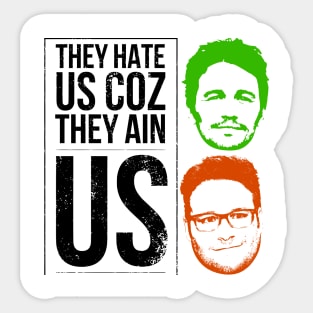 They hate us coz they ain us Sticker